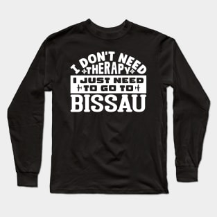 I don't need therapy, I just need to go to Bissau Long Sleeve T-Shirt